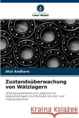 Zustandsüberwachung von Wälzlagern Atul Andhare 9786203326802 Verlag Unser Wissen - książka