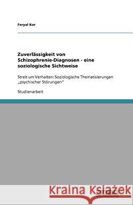 Zuverlässigkeit von Schizophrenie-Diagnosen - eine soziologische Sichtweise : Streit um Verhalten: Soziologische Thematisierungen 