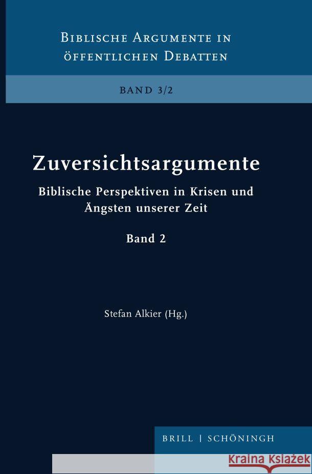 Zuversichtsargumente: Biblische Perspektiven in Krisen und Ängsten unserer Zeit. Band 2 Stefan Alkier 9783506793478 Brill (JL) - książka