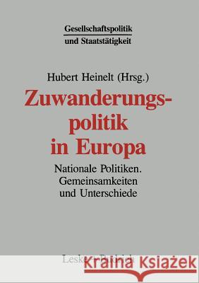 Zuwanderungspolitik in Europa: Nationale Politiken -- Gemeinsamkeiten Und Unterschiede Heinelt, Hubert 9783322972897 Vs Verlag Fur Sozialwissenschaften - książka