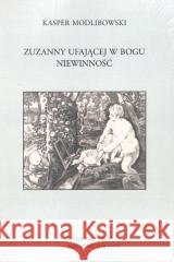 Zuzanny ufającej Bogu Niewinność Kasper Modlibowski 9788368194173 Sub Lupa - książka