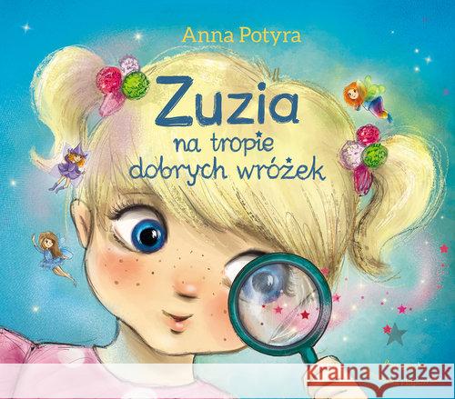 Zuzia na tropie dobrych wróżek Potyra Anna 9788379154470 Skrzat - książka