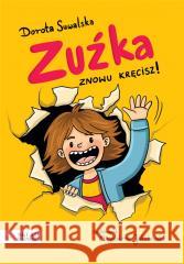 Zuźka. Znowu kręcisz! Dorota Suwalska 9788395903151 Skład Papieru Wydawnictwo - książka