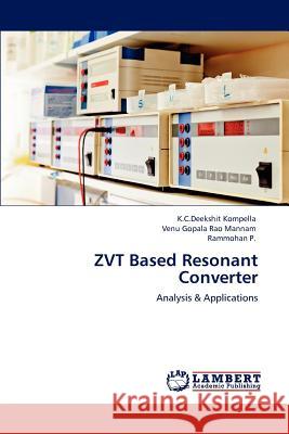 ZVT Based Resonant Converter Kompella, K. C. Deekshit 9783848485239 LAP Lambert Academic Publishing - książka