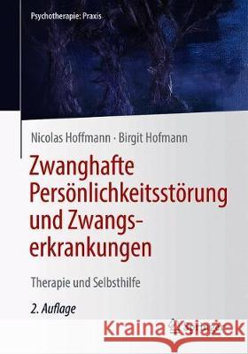 Zwanghafte Persönlichkeitsstörung Und Zwangserkrankungen: Therapie Und Selbsthilfe Hoffmann, Nicolas 9783662622605 Springer - książka