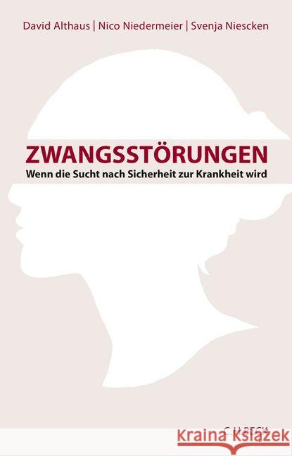 Zwangsstörungen : Wenn die Sucht nach Sicherheit zur Krankheit wird Althaus, David; Niedermeier, Nico; Niescken, Svenja 9783406700248 Beck - książka