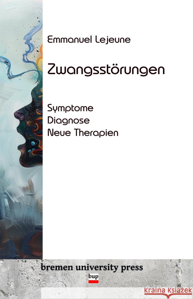 Zwangsst?rungen: Symptome, Diagnose, neue Therapien Emmanuel LeJeune 9783689042653 Bremen University Press - książka