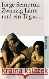 Zwanzig Jahre und ein Tag : Roman Semprún, Jorge Wehr, Elke  9783518457832 Suhrkamp - książka