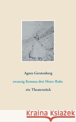 zwanzig Komma drei Meter Ruhe: ein Theaterstück Agnes Gerstenberg 9783752673258 Books on Demand - książka