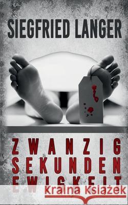 Zwanzig Sekunden Ewigkeit Siegfried Langer 9783744839198 Books on Demand - książka