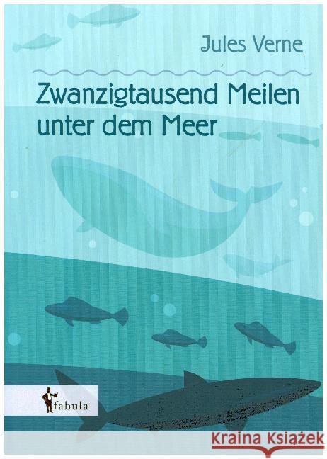 Zwanzigtausend Meilen unter dem Meer Verne, Jules 9783958554764 fabula Verlag - książka