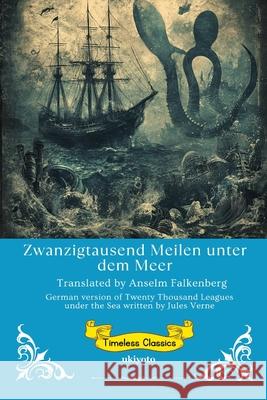 Zwanzigtausend Meilen unter dem Meer German Version of Twenty Thousand Leagues Under the Sea Jules Verne                              Anselm Falkenberg 9789353530068 Ukiyoto Publishing - książka