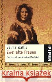 Zwei alte Frauen : Eine Legende von Verrat und Tapferkeit Wallis, Velma Dormagen, Christel  9783492245692 Piper - książka