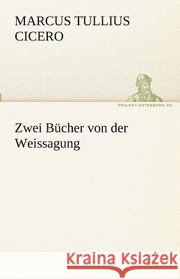 Zwei Bücher von der Weissagung Cicero 9783842469648 TREDITION CLASSICS - książka