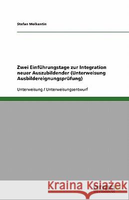 Zwei Einführungstage zur Integration neuer Auszubildender (Unterweisung Ausbildereignungsprüfung) Stefan Molkentin 9783640498208 Grin Verlag - książka