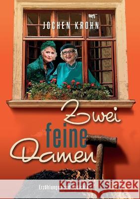 Zwei feine Damen: Erzählungen und Gedichte Krohn, Jochen 9783756894772 Books on Demand - książka