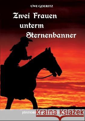 Zwei Frauen unterm Sternenbanner Uwe Goeritz 9783756223664 Books on Demand - książka