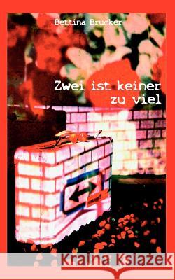 Zwei ist keiner zu viel Bettina Brucker 9783833454400 Books on Demand - książka