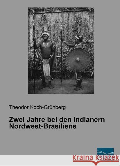 Zwei Jahre bei den Indianern Nordwest-Brasiliens Koch-Grünberg, Theodor 9783956925429 Fachbuchverlag-Dresden - książka