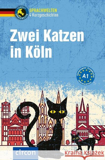 Zwei Katzen in Köln : Deutsch als Fremdsprache (DaF) A1. Deutsch A1 Wagner, Claudia; Peters, Nina 9783817421657 Circon - książka