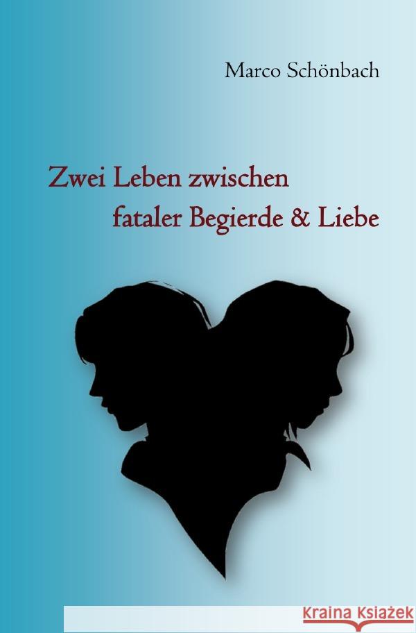 Zwei Leben zwischen fataler Begierde & Liebe Schönbach, Marco 9783752957198 epubli - książka