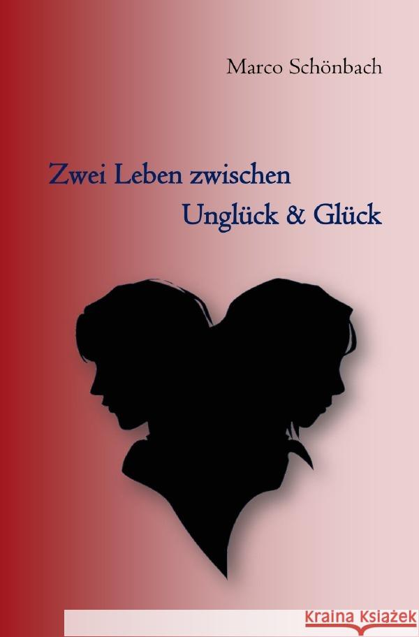 Zwei Leben zwischen Unglück & Glück Schönbach, Marco 9783752994650 epubli - książka