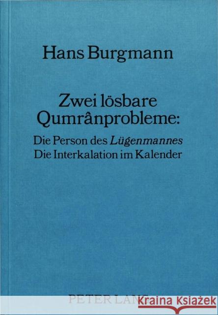 Zwei Loesbare Qumranprobleme:: Die Person Des -Luegenmannes-. Die Interkalation Im Kalender Burgmann, Hans 9783820483680 Peter Lang Gmbh, Internationaler Verlag Der W - książka