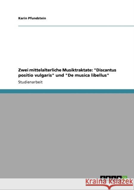 Zwei mittelalterliche Musiktraktate: Discantus positio vulgaris und De musica libellus Pfundstein, Karin 9783640244409 Grin Verlag - książka