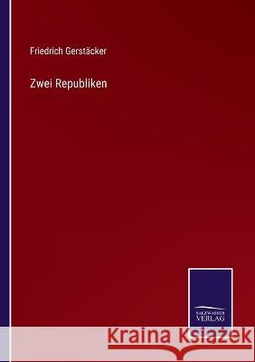 Zwei Republiken Friedrich Gerstäcker 9783375095628 Salzwasser-Verlag - książka