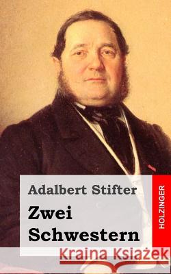 Zwei Schwestern Adalbert Stifter 9781482752083 Createspace - książka