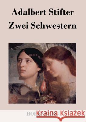 Zwei Schwestern Adalbert Stifter   9783843019972 Hofenberg - książka