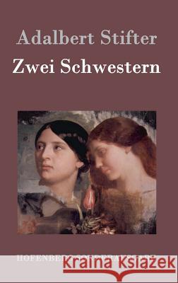 Zwei Schwestern Adalbert Stifter 9783843076623 Hofenberg - książka