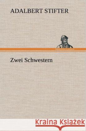 Zwei Schwestern Stifter, Adalbert 9783847262190 TREDITION CLASSICS - książka