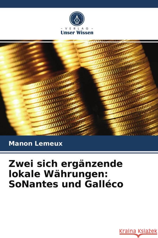 Zwei sich ergänzende lokale Währungen: SoNantes und Galléco Lemeux, Manon 9786203980226 Verlag Unser Wissen - książka