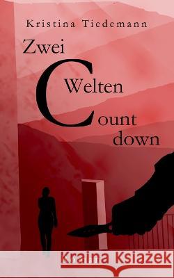 Zwei Welten: Countdown Kristina Tiedemann 9783756889006 Books on Demand - książka