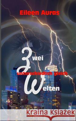 Zwei Welten: Unterschiedlich Gleich Eileen Auras 9781720014911 Independently Published - książka