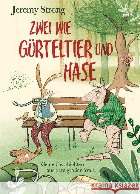 Zwei wie Gürteltier und Hase : Kleine Geschichten aus dem großen Wald Strong, Jeremy 9783423762854 DTV - książka