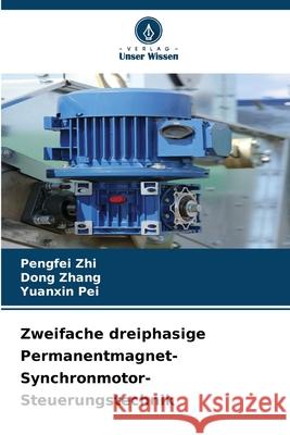 Zweifache dreiphasige Permanentmagnet-Synchronmotor-Steuerungstechnik Zhi, Pengfei, Zhang, Dong, Pei, Yuanxin 9786209238055 Verlag Unser Wissen - książka
