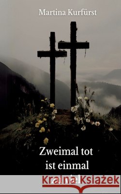 Zweimal tot ist einmal zu viel Martina Kurf?rst 9783384166890 Tredition Gmbh - książka