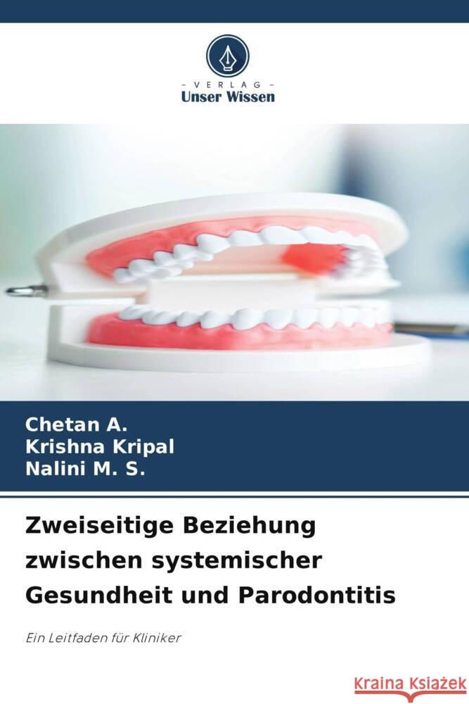 Zweiseitige Beziehung zwischen systemischer Gesundheit und Parodontitis Chetan A Krishna Kripal Nalini M 9786207398935 Verlag Unser Wissen - książka