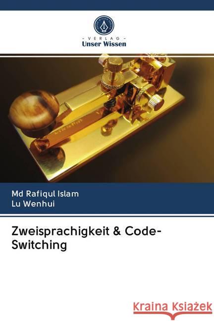 Zweisprachigkeit & Code-Switching Islam, Md. Rafiqul; Wenhui, Lu 9786202725521 Verlag Unser Wissen - książka