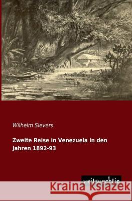 Zweite Reise in Venezuela in Den Jahren 1892-93 Wilhelm Sievers 9783956561153 Weitsuechtig - książka