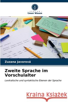 Zweite Sprache im Vorschulalter Zuzana Javorová 9786203615098 Verlag Unser Wissen - książka