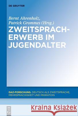 Zweitspracherwerb im Jugendalter Bernt Ahrenholz, Patrick Grommes 9783110318555 Walter de Gruyter - książka