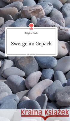 Zwerge im Gepäck. Life is a Story - story.one Böck, Brigitte 9783990872130 Story.One Publishing - książka