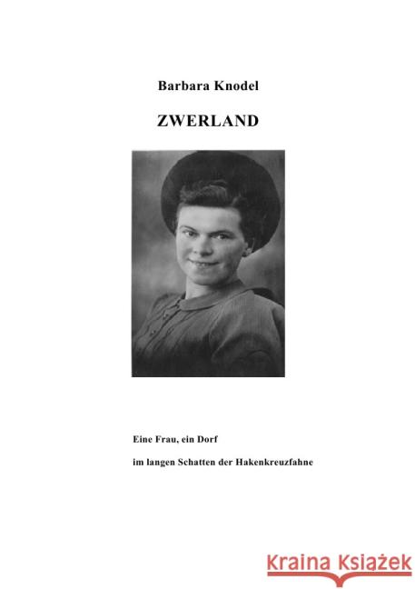 Zwerland : Eine Frau, ein Dorf im langen Schatten der Hakenkreuzfahne Knodel, Barbara 9783869315775 epubli - książka