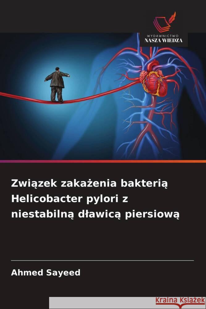 Zwiazek zakazenia bakteria Helicobacter pylori z niestabilna dlawica piersiowa Sayeed, Ahmed 9786207838325 Wydawnictwo Nasza Wiedza - książka