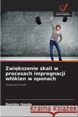 Zwiekszenie skali w procesach impregnacji wlókien w oponach Handa, Damião 9786209267536 Wydawnictwo Nasza Wiedza - książka
