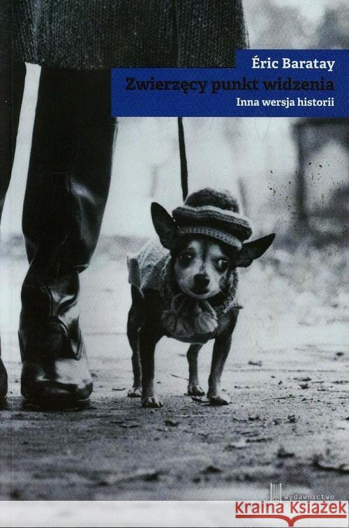 Zwierzęcy punkt widzenia. Inna wersja historii Baratay Eric 9788364134050 W podwórku - książka