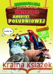 Zwierzęta Ameryki Południowej z naklejkami Hubert Włodarczyk 9788367322782 Martel - książka